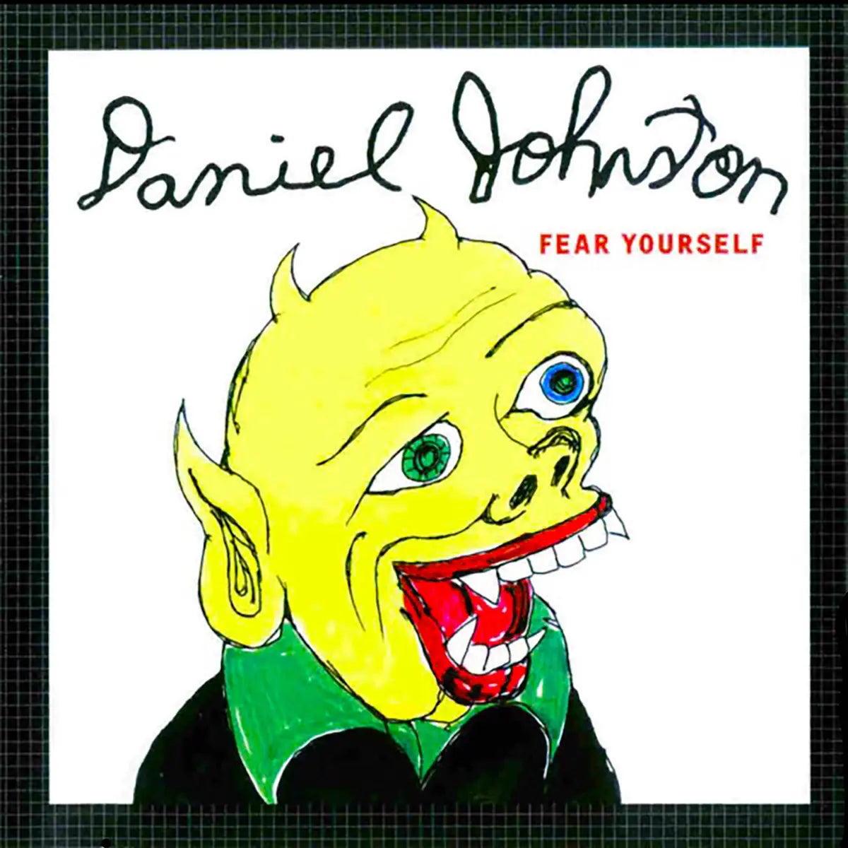 Daniel Johnston - Fear Yourself