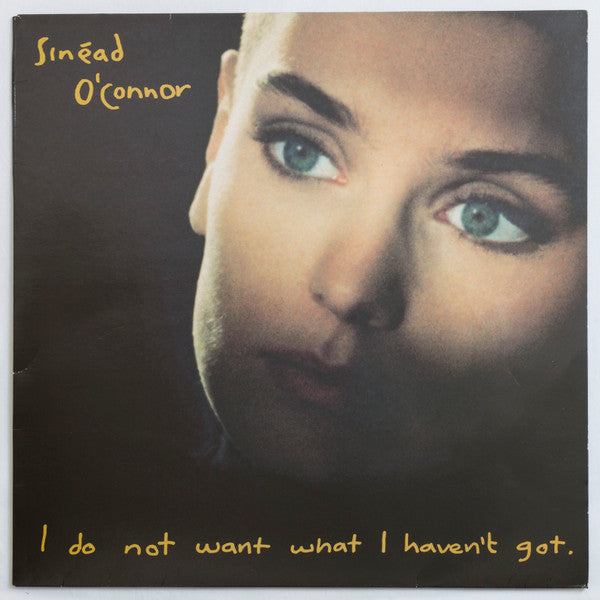 Sinéad O'Connor : I Do Not Want What I Haven't Got (LP, Album)