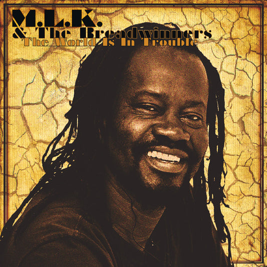 M.L.K.* & The Breadwinners : The World Is In Trouble (LP)