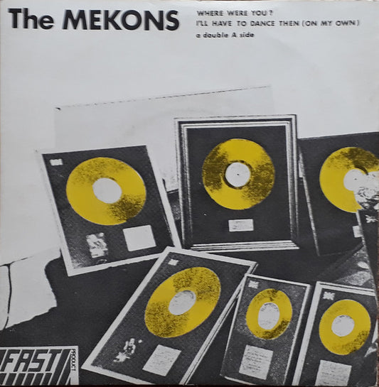 The Mekons : Where Were You / I'll Have To Dance Then (On My Own) (7", Single)