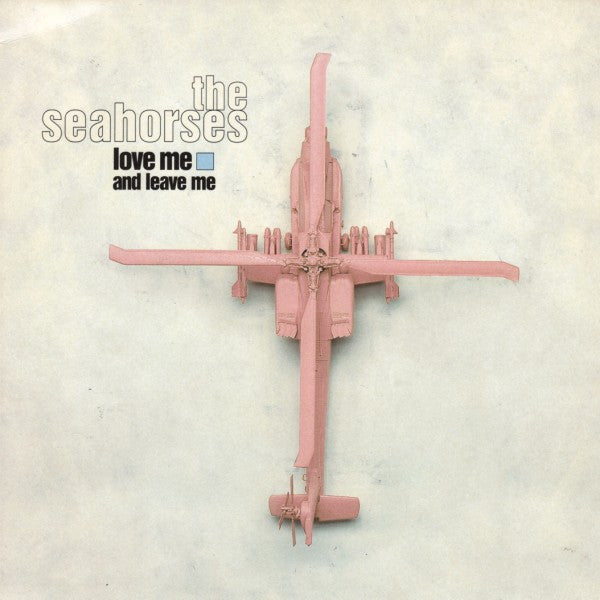 The Seahorses : Love Me And Leave Me (7", Single)