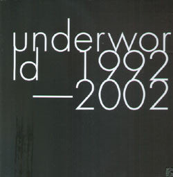 Underworld : 1992-2002 (4xLP + Box, Comp)