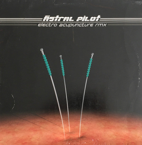 Astral Pilot : Electro Acupuncture Rmx (12")