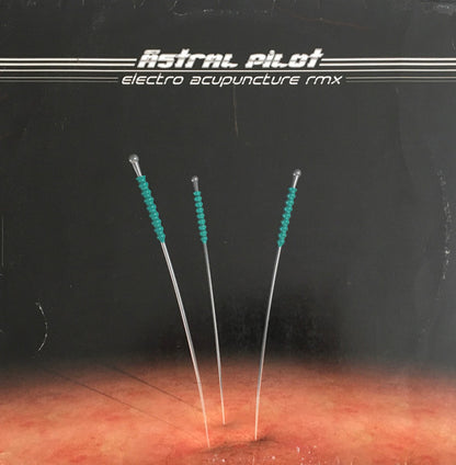 Astral Pilot : Electro Acupuncture Rmx (12")