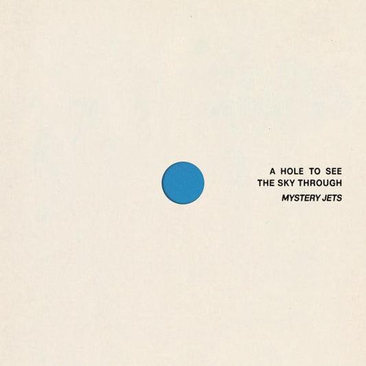 Mystery Jets - A Hole To See The Sky Through