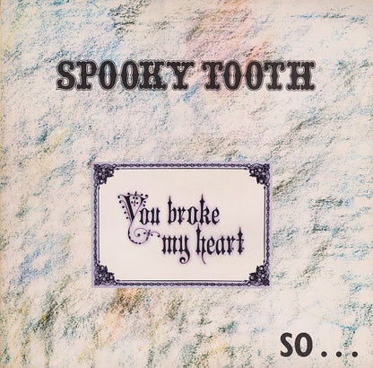 Spooky Tooth : You Broke My Heart So...I Busted Your Jaw (LP, Album, Gat)