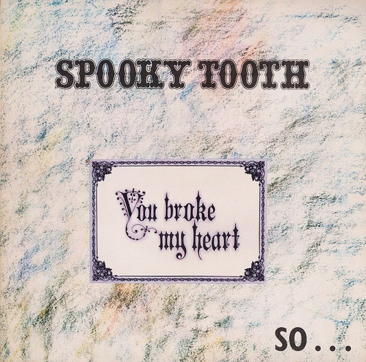 Spooky Tooth : You Broke My Heart So...I Busted Your Jaw (LP, Album, Gat)