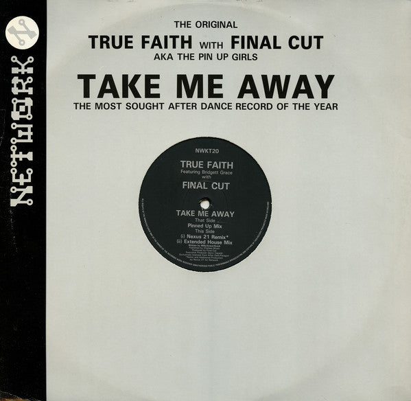 True Faith Featuring Bridget Grace With Final Cut : Take Me Away (12")