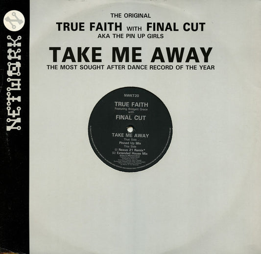 True Faith Featuring Bridget Grace With Final Cut : Take Me Away (12")