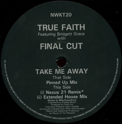 True Faith Featuring Bridget Grace With Final Cut : Take Me Away (12")