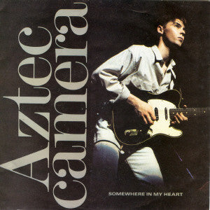 Aztec Camera : Somewhere In My Heart (7", Single, Mat)
