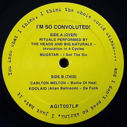 The Heads (2) & Big Naturals* / Mugstar / Carlton Melton / Koolaid [Alien Ballroom]* : I'm So Convoluted! (12", Comp, Ltd)
