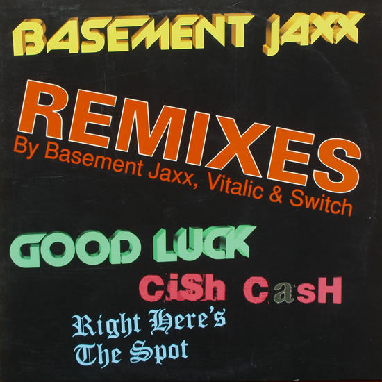 Basement Jaxx : Good Luck / Cish Cash / Right Here's The Spot (Remixes By Basement Jaxx, Vitalic & Switch) (12", Single)