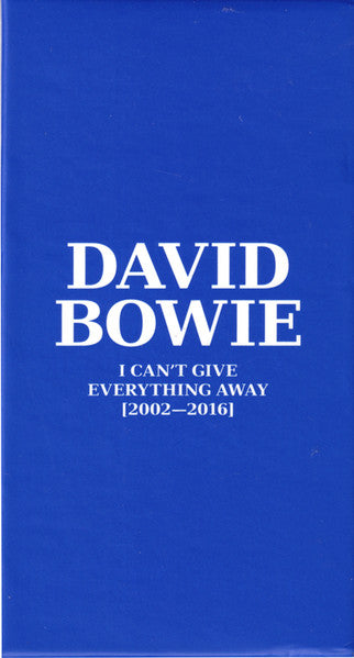 David Bowie : I Can't Give Everything Away [2002–2016] (CD, Album, RE, RM + 2xCD + CD, Album, RE, RM + 2xC)