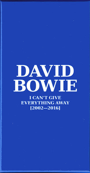 David Bowie : I Can't Give Everything Away [2002–2016] (CD, Album, RE, RM + 2xCD + CD, Album, RE, RM + 2xC)