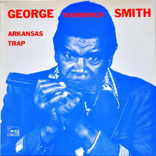 George "Harmonica" Smith* : Arkansas Trap (LP, Album, RE)