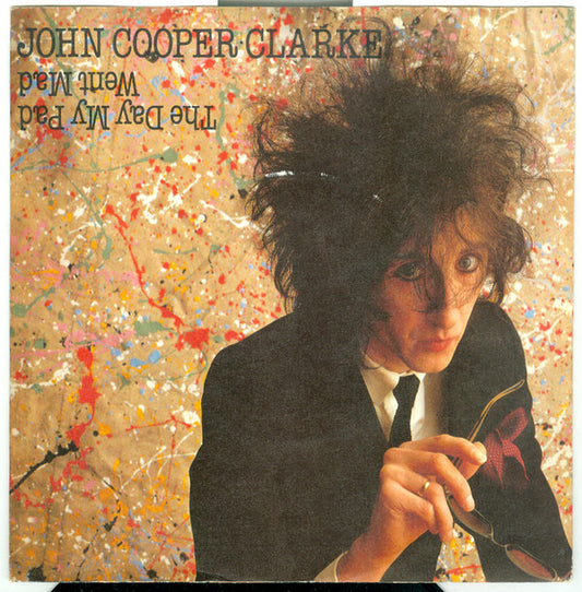 John Cooper Clarke : The Day My Pad Went Mad (7")