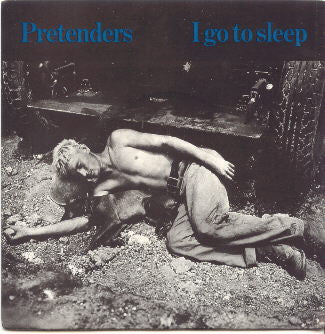 Pretenders* : I Go To Sleep (7", Single, Bon)