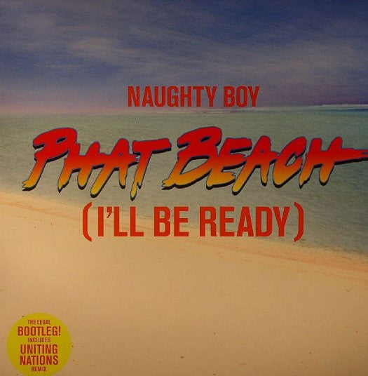 Naughty Boy : Phat Beach (I'll Be Ready) (12")