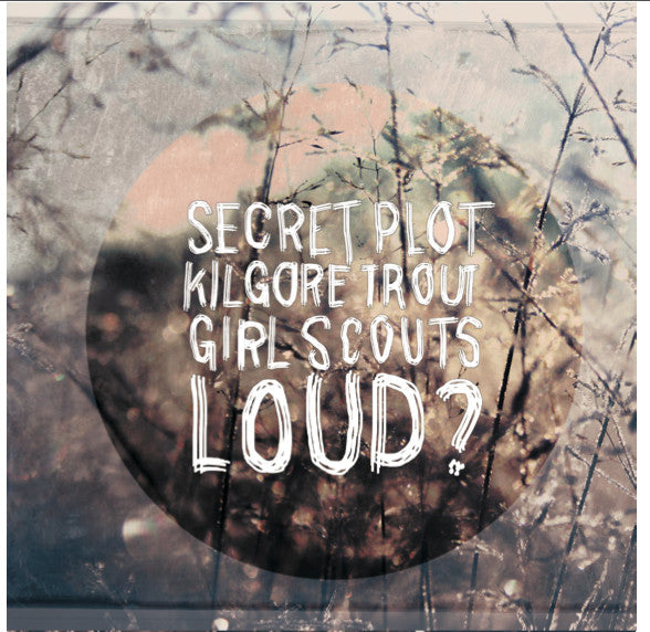 Secret Plot To Destroy The Entire Universe / Kilgore Trout (3) / Girl Scouts / Loud? : Split (7", Gre)