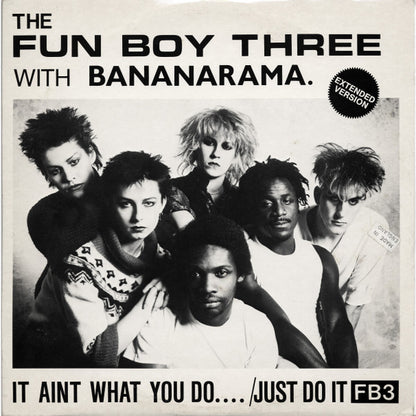 The Fun Boy Three* With Bananarama : It Aint What You Do.... /Just Do It (Extended Version) (12", Single)