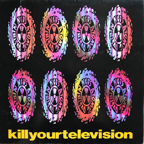 Ned's Atomic Dustbin : Kill Your Television (12", Single, Lyn)