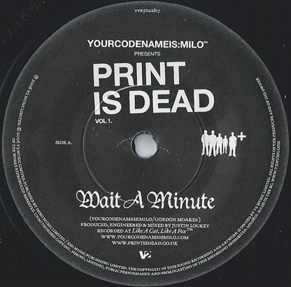 Yourcodenameis:milo Featuring Gordon Moakes : Yourcodenameis:milo Presents Print Is Dead Vol 1. Wait A Minute (7", S/Sided, Etch)