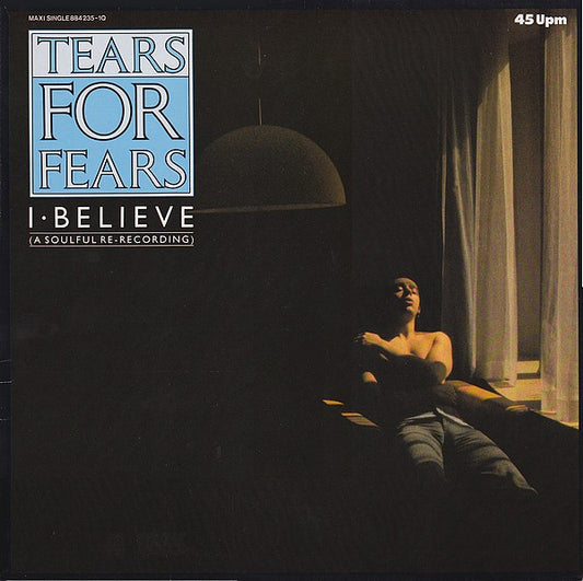 Tears For Fears : I Believe (A Soulful Re-Recording) (12", Maxi)