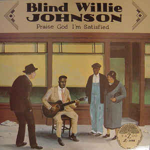 Blind Willie Johnson : Praise God I'm Satisfied (LP, Comp, RP)