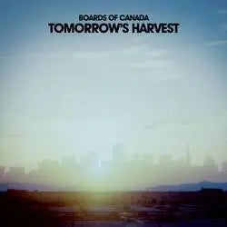 Boards of Canada – Tomorrow's Harvest