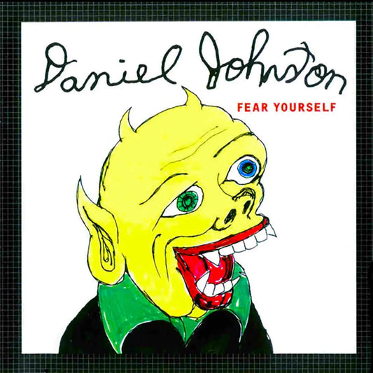 Daniel Johnston - Fear Yourself