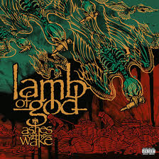 Lamb Of God - Ashes Of The Wake