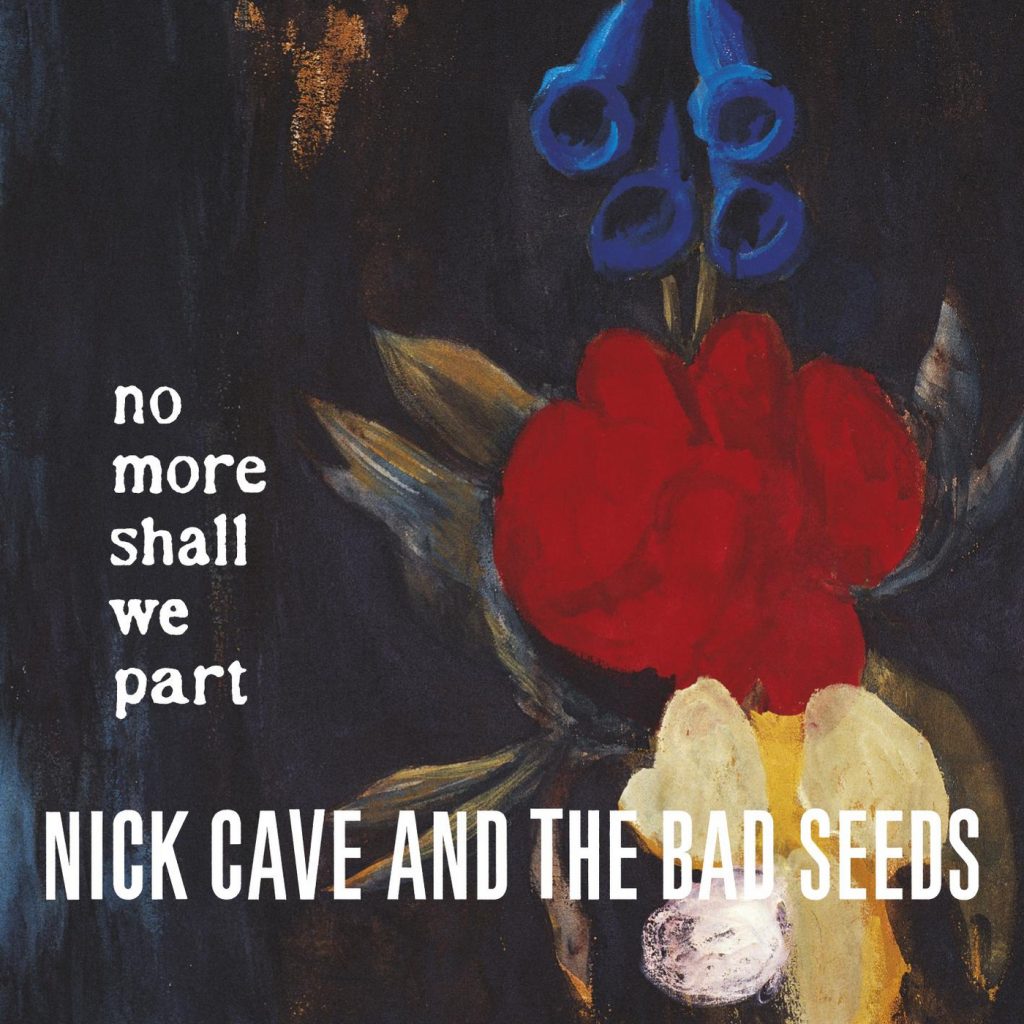 Nick Cave & The Bad Seeds - No More Shall We Part