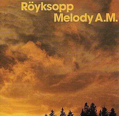 Röyksopp - Melody A.M.