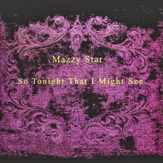 Mazzy Star - So Tonight That I Might See