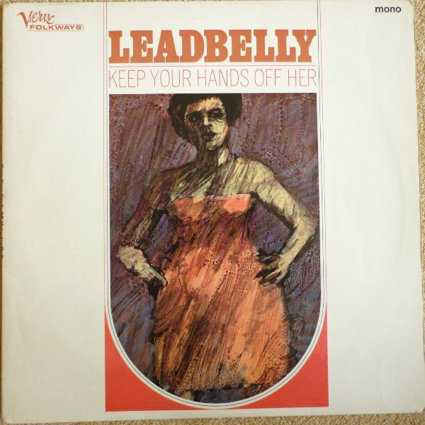 Leadbelly : Keep Your Hands Off Her (LP, Album, Mono)