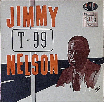 Jimmy " Mr. T - 99 " Nelson* : Jimmy T - 99 Nelson (10", Comp, Mono)