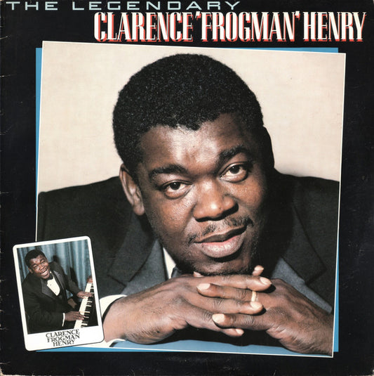 Clarence 'Frogman' Henry* : The Legendary Clarence 'Frogman' Henry (LP, Album)