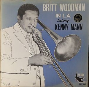 Britt Woodman, Kenny Mann (2) : Britt Woodman in L.A. Featuring Kenny Mann (LP, Album)